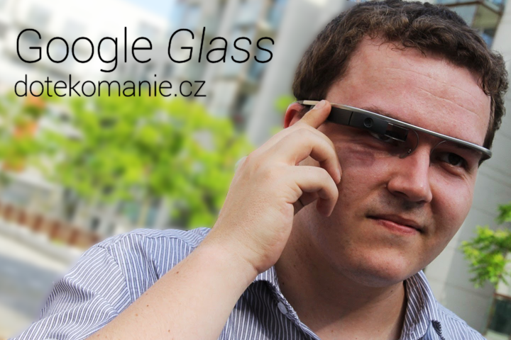 Vyzkoušeli jsme Google Glass [videoreportáž]