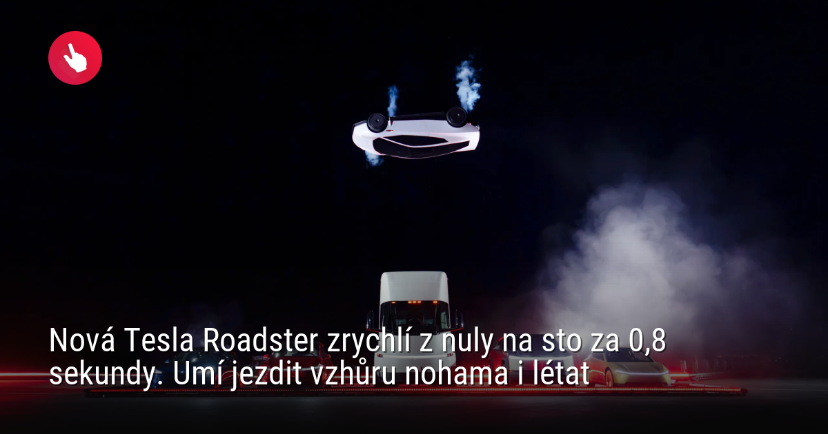Umi Rana Nová Tesla Roadster zrychlí z nuly na sto za 0,8 sekundy. Umí jezdit ...